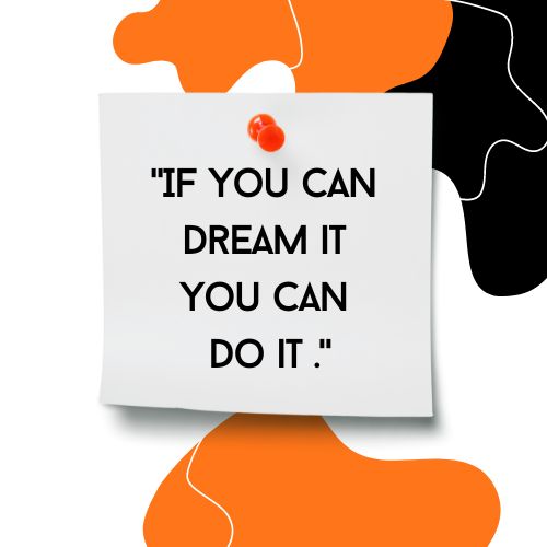 if you can dream it you can do it