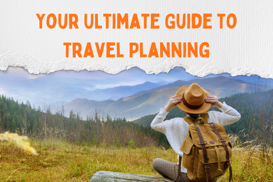 Your Ultimate Guide to Travel Planning